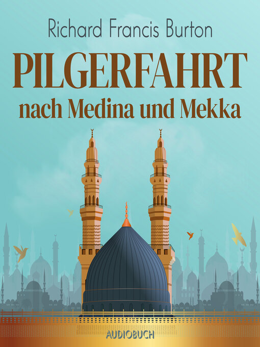 Title details for Pilgerfahrt nach Medina und Mekka by Richard Francis Burton - Available